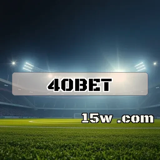 40bet VIP: A Experiência Exclusiva que Você Merece!